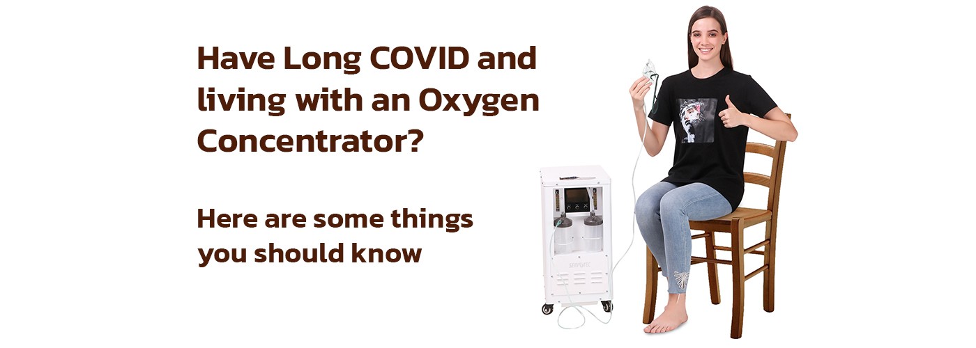 Have Long COVID and living with an Oxygen Concentrator? Here are some things you should know
