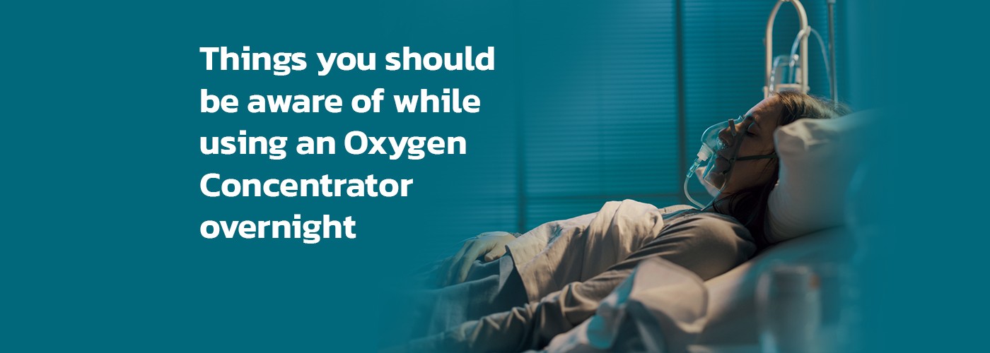 6 things you should be aware of while using an Oxygen Concentrator overnight