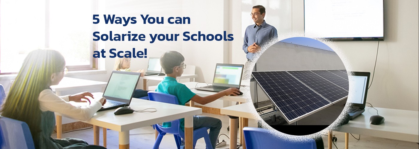 5 Ways You Can Solarize Your Schools at Scale!