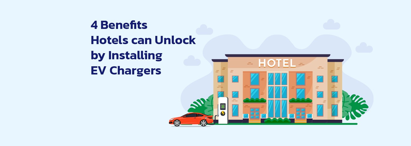 4 Benefits Hotels Can Unlock by Installing EV Chargers