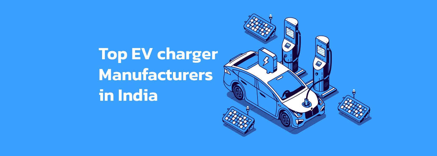 List of Top EV Charger Manufacturers in India