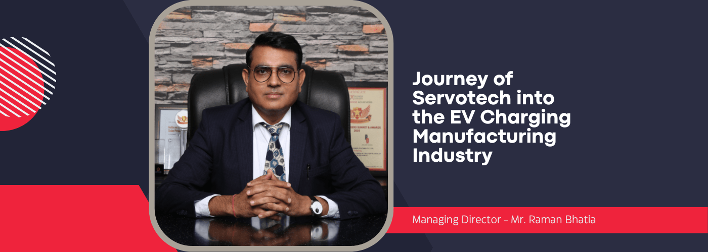 Journey of Servotech into the EV Charging Manufacturing Industry